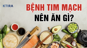 Bệnh tim mạch nên ăn gì? KTIRA