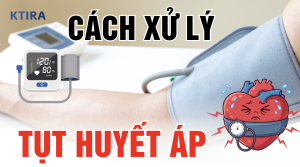 Cách Xử Lý TỤT HUYẾT ÁP KTIRA