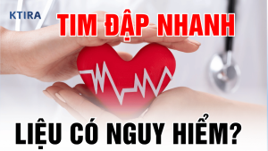 Tim đập nhanh hồi hộp có nguy hiểm không KTIRA