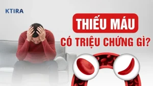 Thiếu máu có triệu chứng gì KTIRA
