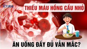 Thiếu máu hồng cầu nhỏ KTIRA