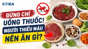 người thiếu máu nên ăn gì KTIRA