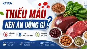 Thiếu máu nên ăn uống gì? KTIRA